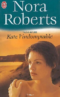 Livrenpoche : Trois rêves Tome II : Kate l'indomptable - Nora Roberts - Livre
