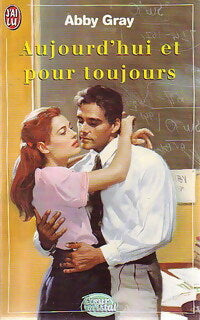 Aujourd'hui et pour toujours - Abby Gray - Livre