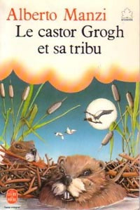 Le castor Grogh et sa tribu - Alberto Manzi - Livre – Livrenpoche