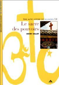 Livrenpoche : Une autre histoire des religions Tome VI : Le sacre des pouvoirs - Odon Vallet - Livre