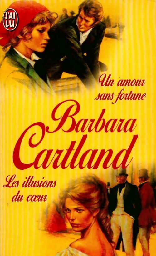 Un amour sans fortune / Les illusions du coeur - Barbara Cartland - Livre