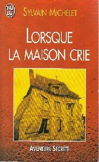 Livrenpoche : Lorsque la maison crie - Sylvain Michelet - Livre
