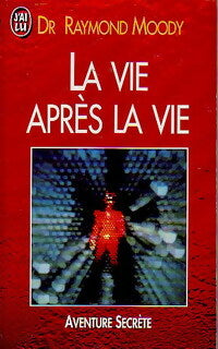 La vie après la vie - Raymond Moody - Livre