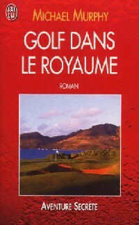 Livrenpoche : Golf dans le royaume - Michel Murphy - Livre