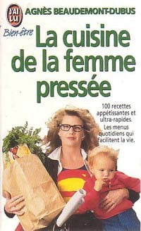 Livrenpoche : La cuisine de la femme pressée - Agnès Beaudemont-Dubus - Livre