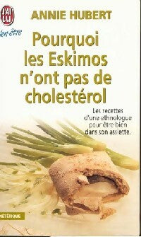 Livrenpoche : Pourquoi les Eskimos n'ont pas de cholestérol - Annie Hubert - Livre