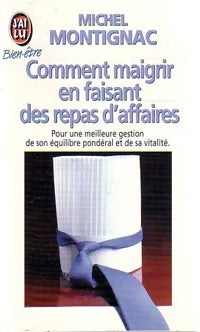 Livrenpoche : Comment maigrir en faisant des repas d'affaires - Michel Montignac - Livre