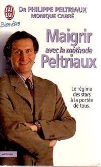 Maigrir avec la méthode Peltriaux - Philippe Peltriaux ; Monique Cabré -  J'ai Lu - Livre