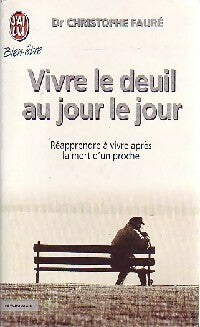 Livrenpoche : Vivre le deuil au jour le jour - Dr Christophe Fauré - Livre