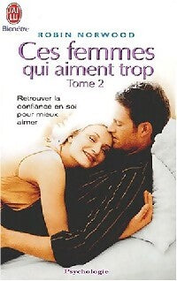 Ces femmes qui aiment trop Tome II - Robin Norwood - Livre