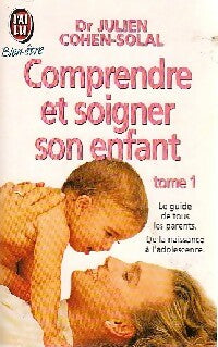 Livrenpoche : Comprendre et soigner son enfant Tome I - Dr Julien Cohen-Solal - Livre