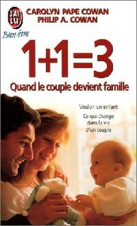 1+1=3 - Carolyn Pape Cowan ; Philip A. Cowan -  J'ai Lu - Livre