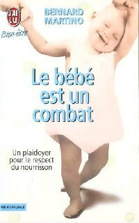 Livrenpoche : Le bébé est un combat - Bernard Martino - Livre