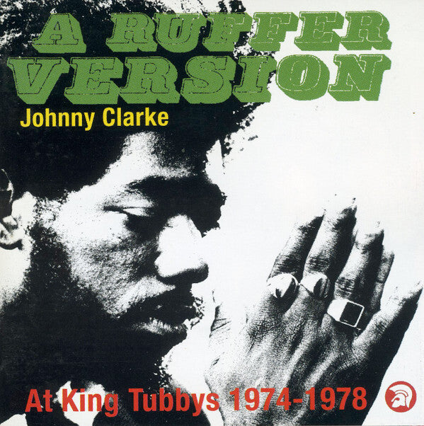 Livrenpoche : Johnny Clarke - A Ruffer Version - Johnny Clarke At King Tubby's 1974-78 - Johnny Clarke - CD