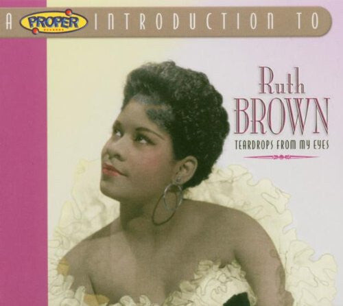 Livrenpoche : Ruth Brown - A Proper Introduction To Ruth Brown: Teardrops From My Eyes - Ruth Brown - CD