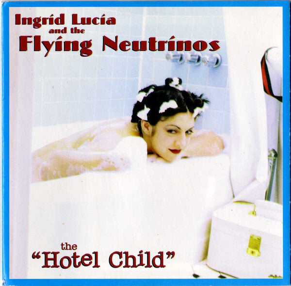 Livrenpoche : Ingrid Lucia And The Flying Neutrinos - The Hotel Child - Ingrid Lucia And The Flying Neutrinos - CD
