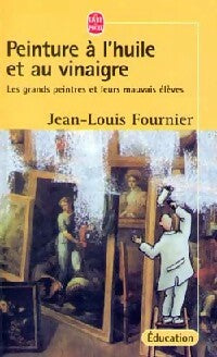 Peinture à l'huile et au vinaigre - Jean-Louis Fournier -  Le Livre de Poche - Livre