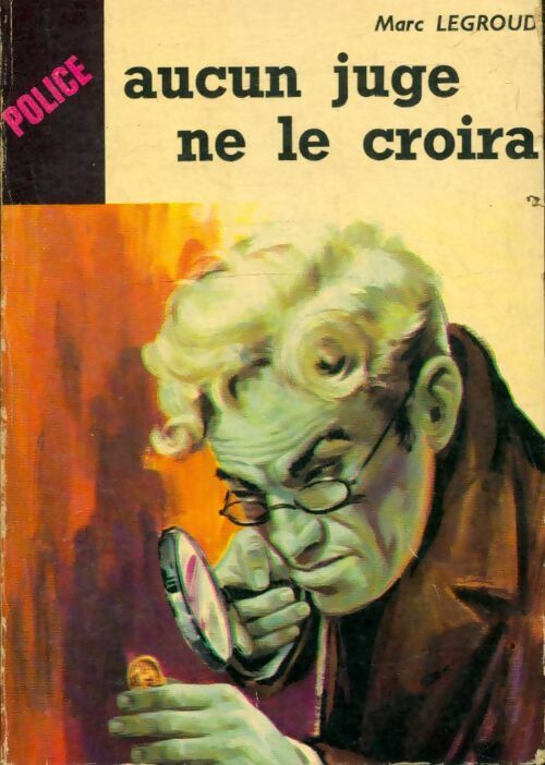 Livrenpoche : Aucun juge ne le croira - Marc Legroud - Livre