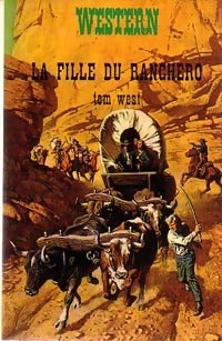La fille du ranchero - Tom West - Livre