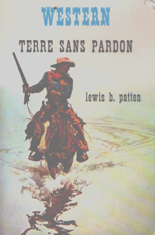 Terre sans pardon - Lewis B. Patten - Livre