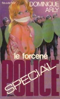 Le forcené - Dominique Arly - Livre