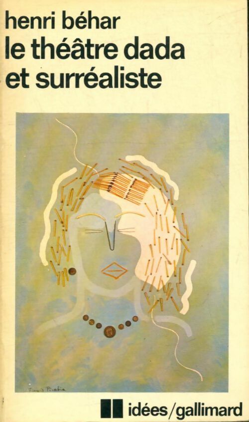Livrenpoche : Le théâtre Dada et surréaliste - Henri Béhar - Livre
