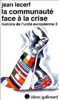 Histoire de l'unité européenne Tome III : La communauté face à la crise - Jean Lecerf -  Idées - Livre
