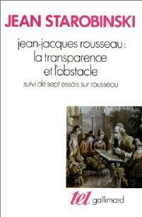 Livrenpoche : Jean-Jacques Rousseau, la transparence et l'obstacle - Jean Starobinski - Livre