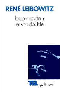 Le compositeur et son double - René Leibowitz - Livre