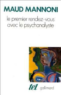 Livrenpoche : Le premier Rendez-vous avec le Psychanalyste - Maud Mannoni - Livre