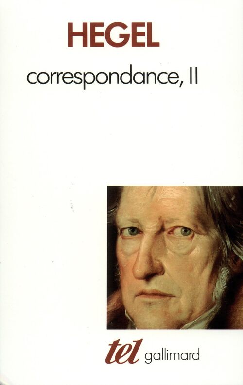 Correspondance Tome II - Goerg Wilhelm Friedrich Hegel - Livre