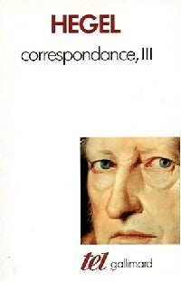 Livrenpoche : Correspondance Tome III : 1823-1831 - Goerg Wilhelm Friedrich Hegel - Livre