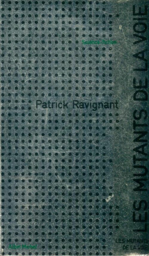 Livrenpoche : Les mutants de la voie - Patrick Ravignant - Livre