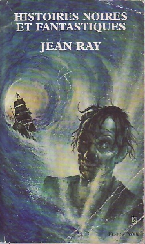 Histoires noires et fantastiques - Jean Ray - Livre