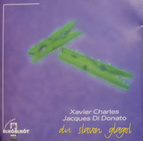 Livrenpoche : Xavier Charles, Jacques Di Donato - Du Slavon Glagol - Xavier Charles, Jacques Di Donato - CD