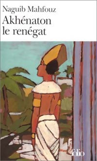 Livrenpoche : Akhénaton le renégat - Naguib Mahfouz - Livre