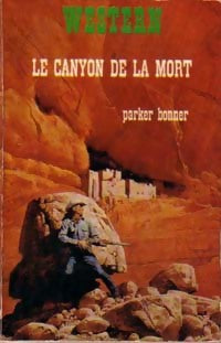 Livrenpoche : Le canyon de la mort - Parker Bonner - Livre