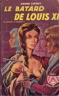 Livrenpoche : Le batard de Louis XI - Arsène Lefort - Livre