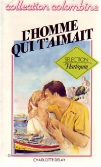 Livrenpoche : L'homme qui t'aimait - Charlotte Delay - Livre
