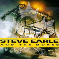 Livrenpoche : Steve Earle And The Dukes* - Shut Up And Die Like An Aviator - Steve Earle And The Dukes - CD