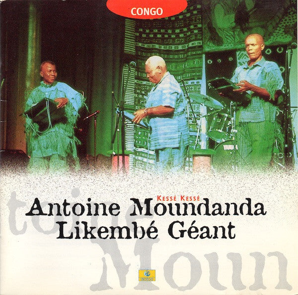 Antoine Moundanda*, Likembé Géant* - Kessé Kessé - Antoine Moundanda, Likembé Géant - CD