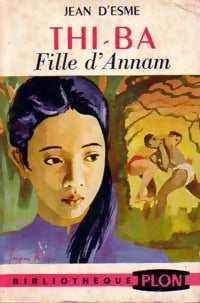 Thi-Ba, fille d'Annam - Jean D'Esme -  Bibliothèque Plon (2ème série) - Livre