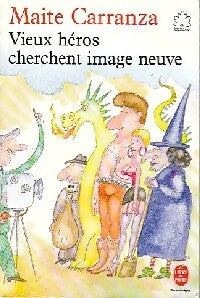Livrenpoche : Vieux héros cherchent image neuve - Maite Carranza - Livre