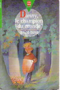 Danny, le champion du monde - Roald Dahl -  Le Livre de Poche jeunesse - Livre