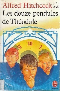 Les douze pendules de Théodule - Alfred Hitchcock -  Le Livre de Poche jeunesse - Livre