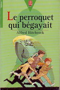 Livrenpoche : Le perroquet qui bégayait - Alfred Hitchcock - Livre