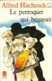Livrenpoche : Le perroquet qui bégayait - Alfred Hitchcock - Livre