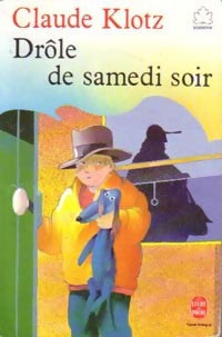 Drôle de samedi soir / Rue de la chance / Le mois de mai de Mr Dobichon - Claude Klotz -  Le Livre de Poche jeunesse - Livre