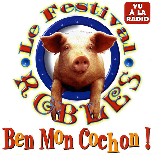 Livrenpoche : Le Festival Robles - Ben Mon Cochon ! - Le Festival Robles - CD