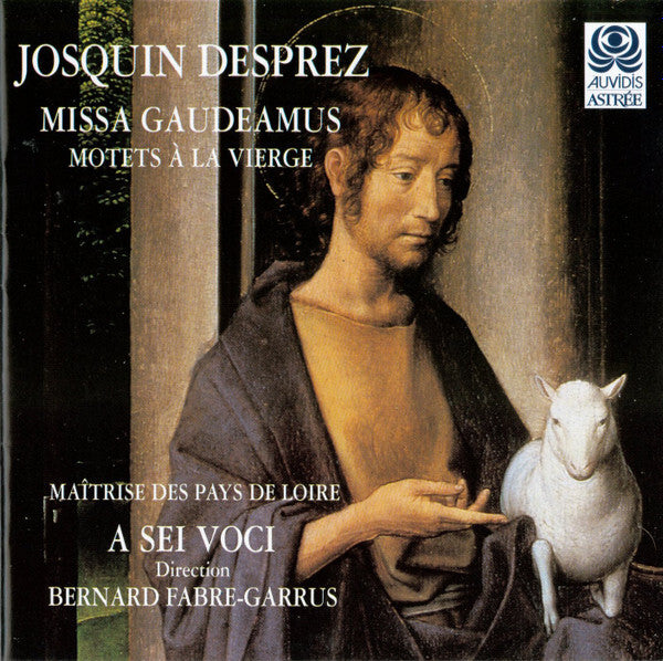 Livrenpoche : Josquin Desprez* - Maîtrise Des Pays De Loire, A Sei Voci, Bernard Fabre-Garrus - Missa Gaudeamus; Motets À La Vierge  - Josquin Desprez - CD
